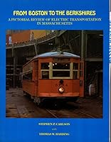 From Boston to the Berkshires: A Pictorial Review of Electric Transportation in Massachusetts 093831503X Book Cover