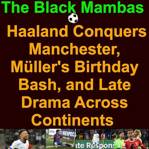 ⚽️This Week in Football: Haaland Conquers Manchester, Müller's Birthday Bash, and Late Drama Across Continents (Sept 09 - 14 2025)