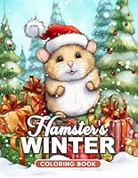 Hamster's Winter Coloring Book: 50 Grayscale Illustrations Capture the Sweet Charm of Hamsters in Winter, Ready for Your Artistic Expression and Seasonal Enjoyment B0CQJMZYQS Book Cover