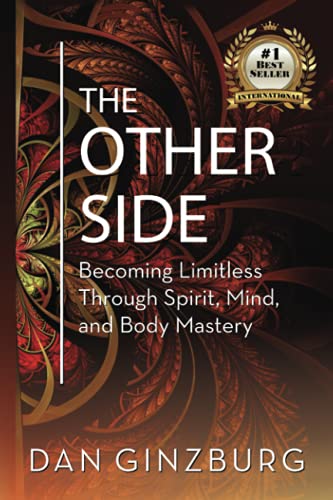 The Other Side: Becoming Limitless Through Spirit, Mind and Body MASTERY