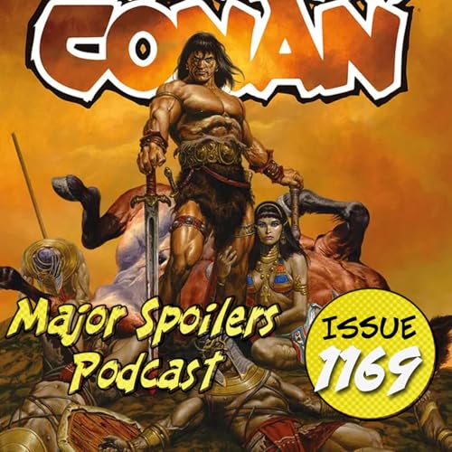 Major Spoilers Podcast #1169: The Savage Podcast of Conan