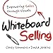 Whiteboard Selling: Empowering Sales Through Visuals