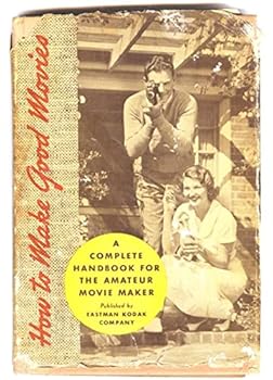 Unknown Binding How to Make Good Movies - Kodak Instructional Book