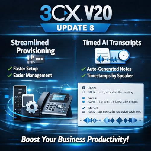 3CX V20 Update 8: Streamlined Provisioning and Timed AI Transcripts