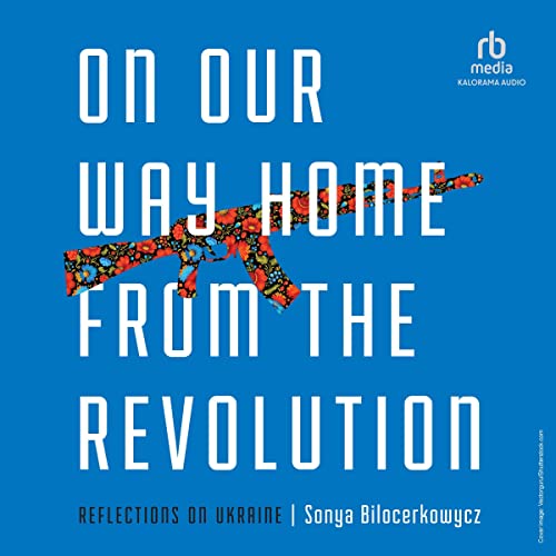 On Our Way Home from the Revolution by Sonya Bilocerkowycz episode artwork