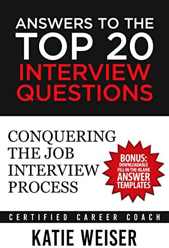 Answers to the Top 20 Interview Questions: Conquering the Job Interview Process Kindle Edition
