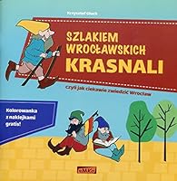 Szlakiem wroclawskich krasnali, czyli jak ciekawie zwiedzic Wroclaw 8394393063 Book Cover