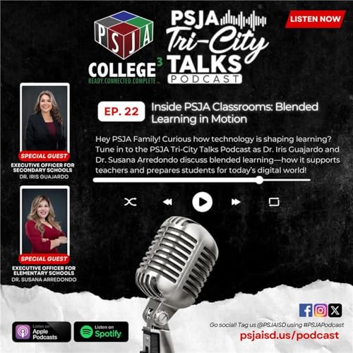 Episode 22 &ndash; Inside PSJA Classrooms - Blended Learning in Motion cover art