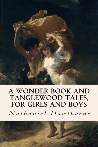 A Wonder Book and Tanglewood Tales, for Girls a... 1977993001 Book Cover