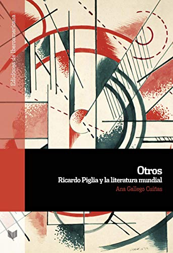 Otros: Ricardo Piglia y la literatura mundial: 111 (Ediciones de Iberoamericana)