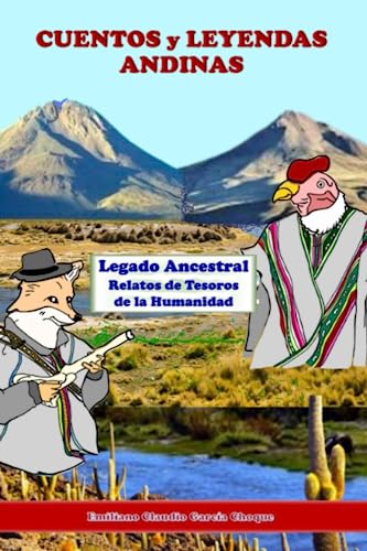Cuentos y Leyendas Andinas: Legado Ancestral, Relatos de Tesoros de la Humanidad