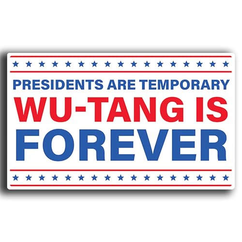 Presidents are Temporary Wu-Tang is Forever Sticker Decal – Vinyl 5' x 3' – Funny Rap Music...