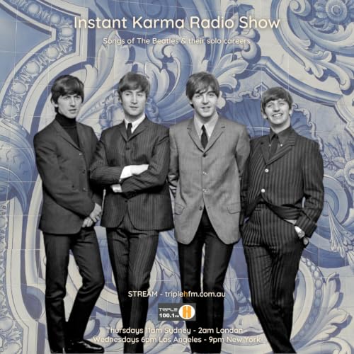 Instant Karma Radio Show - Songs of The Beatles & their solo careers Podcast - 2023-5-18