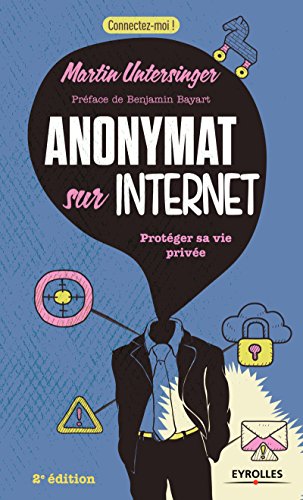 Anonymat sur Internet: Protéger sa vie privée (Connectez-moi !) Gratuit