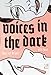 Voices in the Dark