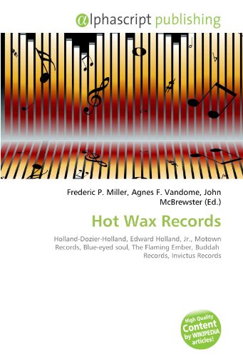 Couverture de Hot Wax Records: Holland-Dozier-Holland, Edward Holland, Jr., Motown Records, Blue-eyed soul, The Flaming Ember, Buddah Records, Invictus Records