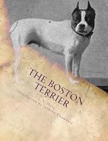 The Boston Terrier 1507757743 Book Cover