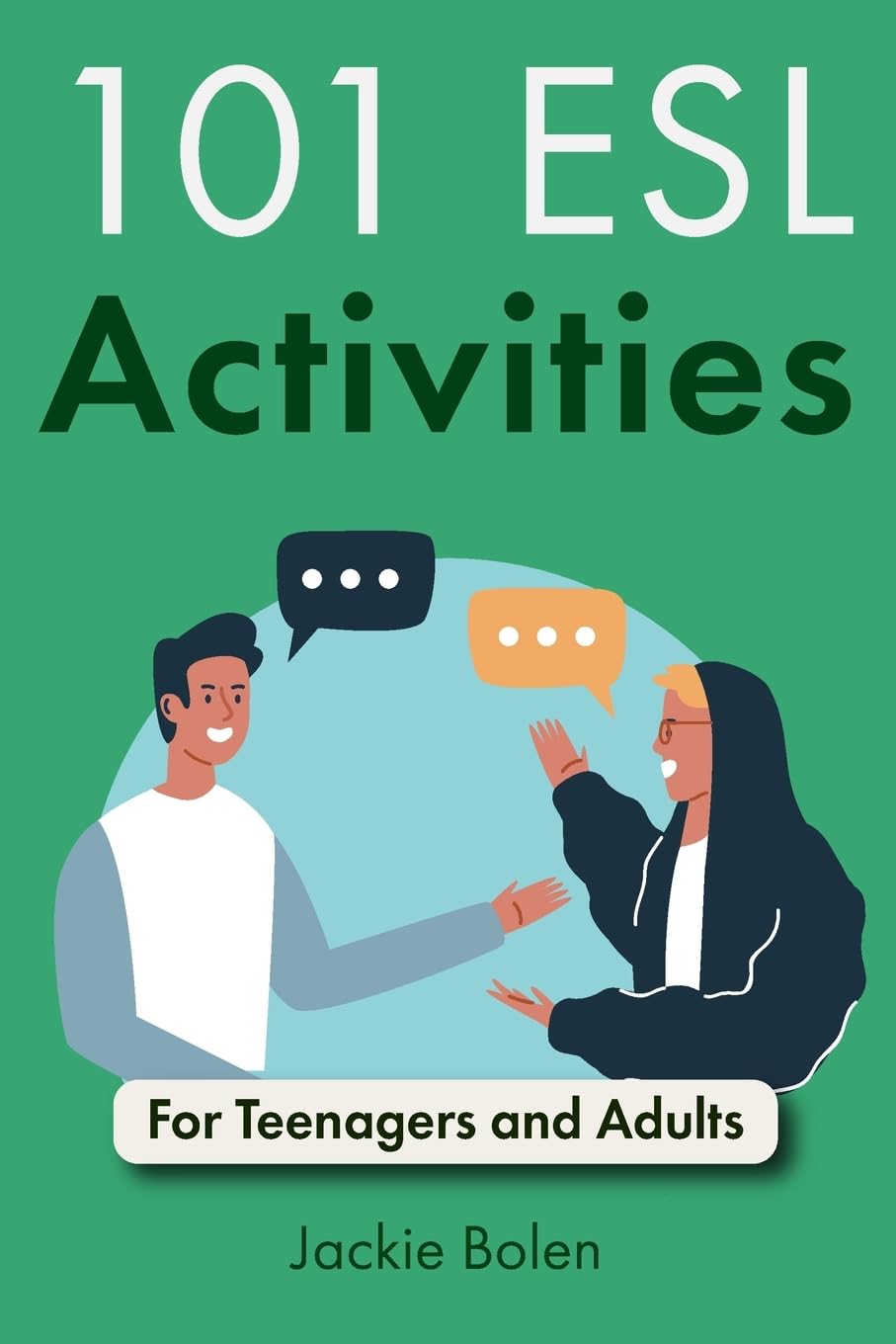 101 ESL Activities: For Teenagers and Adults (Teaching ESL/EFL to Teenagers and Adults) Paperback – March 10, 2016