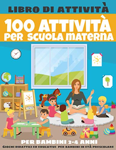 100 attività per scuola materna - libro di attività per bambini 2-4 anni - Giochi didattici ed educativi per bambini in età prescolare