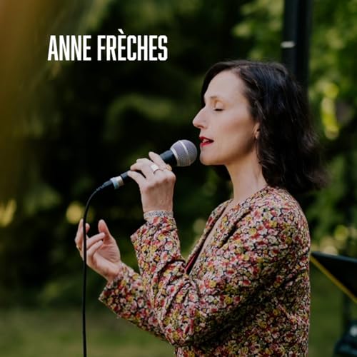 Une rencontre avec Anne Fr&egrave;ches : com&eacute;dienne, chanteuse et cr&eacute;atrice