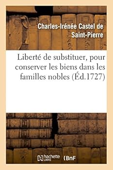 Paperback Liberté de Substituer, Pour Conserver Les Biens Dans Les Familles Nobles [French] Book