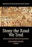 Stony the Road We Trod: African American Biblical Interpretation. Thirtieth Anniversary Expanded Edition