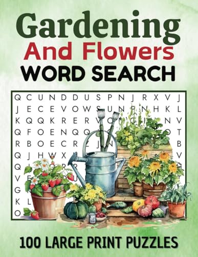 Gardening & Flowers Large Print Word Search: Relaxing Wordfind Puzzles with Fun Facts on Every Page for Nature Lovers & Garden Enthusiasts