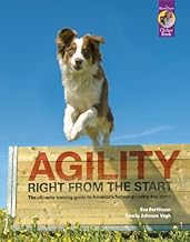Agility Right from the Start: The ultimate training guide to America's fastest-growing dog sport By Eva Bertilsson