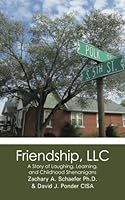 Friendship, LLC: A Story of Laughing, Learning, and Childhood Shenanigans 1480082082 Book Cover