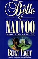 The Belle of Nauvoo: A Novel of Love and Betrayal 1555036902 Book Cover