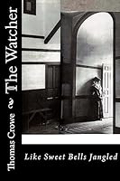 The Watcher: Like Sweet Bells Jangled 1511466456 Book Cover