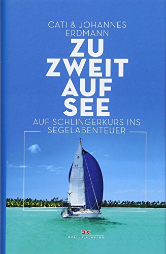 Zu zweit auf See: Auf Schlingerkurs ins Segelabenteuer