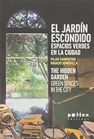 El jardín escondido.: Espacios verdes en la ciudad 8486469473 Book Cover