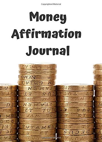 Money Affirmation Journal: Train your Subconscious Mind to Achieve Financial Freedom (Affirmation Journals)