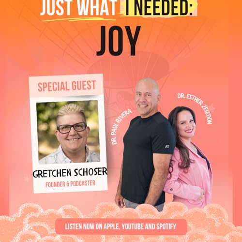 EP008 Just What I Needed: JOY (ft. Gretchen Schoser)