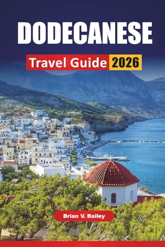 DODECANESE TRAVEL GUIDE 2026: Top Things to Do, Beaches, Cultural Landmarks, Local Cuisine, and Island Itineraries in Southeastern Greece
