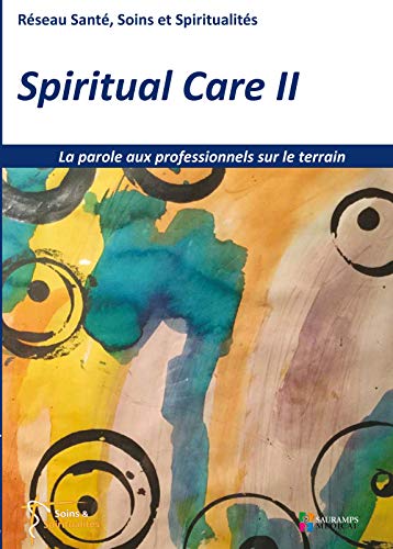 📔📒📕🔉 Télécharger 👏👍 Spiritual care 2 - La parole aux professionnels sur le terrain: RÉSEAU SANTÉ, SOINS ET SPIRITUALIT PDF Ebook En Ligne
