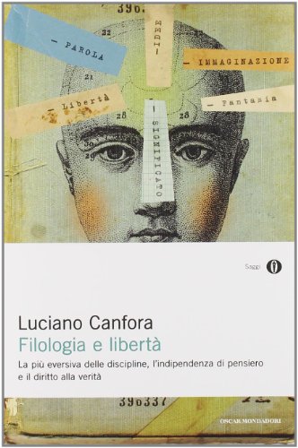 Filologia e libertà. La più eversiva delle discipline, l'indipendenza di pensiero e il diritto alla verità
