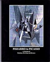 Pissarro To Picasso: A Selection Of Paintings, Drawings And Bronzes 0962890391 Book Cover