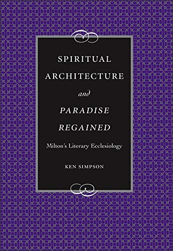 Spiritual Architecture and Paradise Regained: Milton's Literary Ecclesiology (Medieval & Renaissance Literary Studies)