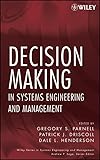 Decision Making in Systems Engineering and Management (Wiley Series in Systems Engineering & Management)