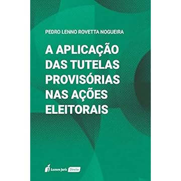 Capa do livro Aplicação das Tutelas Provisórias nas Açoes Eleitorais, a - 2021