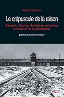 Le crépuscule de la raison: W. Benjamin, T.W. Adorno, M. Horkheimer et E. Levinas face à la catastrophe (HR.HERM.PHILO.) (French Edition) 2705666168 Book Cover