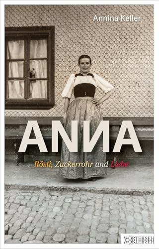ANNA: Rösti, Zuckerrohr und Liebe