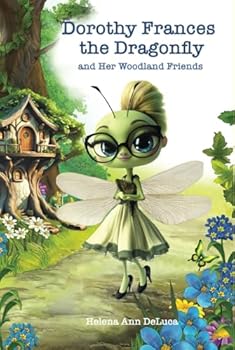 Dorothy Frances the Dragonfly: and Her Woodland Friends