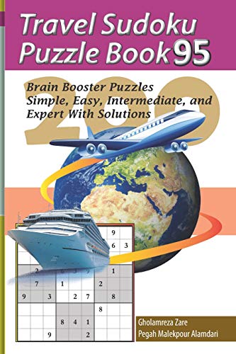 Travel Sudoku Puzzle Book 95: 200 Brain Booster Puzzles - Simple, Easy, Intermediate, and Expert With Solutions (Travel Puzzle Series - 100 books)