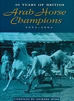 40 Years of British Arab Horse Champions, 1953-92 0906382092 Book Cover