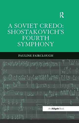 A Soviet Credo: Shostakovich's Fourth Symphony (English Edition)