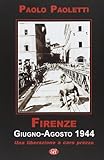  Firenze. Giugno-agosto 1944. Una liberazione a caro prezzo