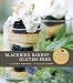 Blackbird Bakery Gluten-Free: 75 Recipes for Irresistible Gluten-Free Desserts and Pastries